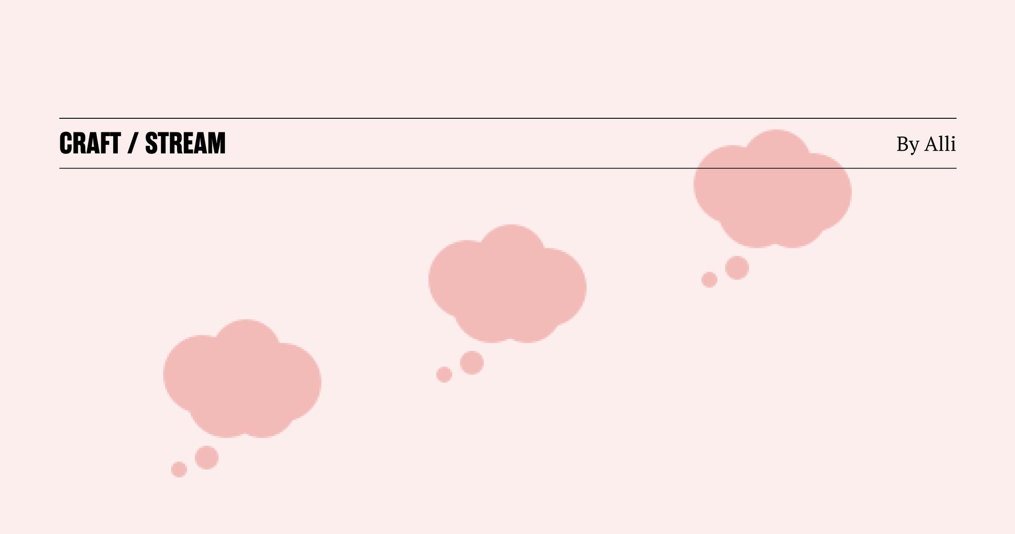 header image that says Craft/stream by Alli with three pink thought bubbles
